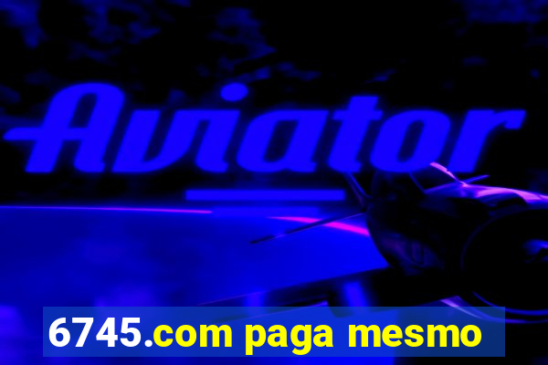 6745.com paga mesmo